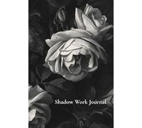 Shadow Work Journal: 10-W uided Program for Self-Discovery and Inner Healing | Dark Floral Notebook for Women | Daily Prompts with Weekly Reflection and Mood Tracker