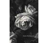 Shadow Work Journal: 10-W uided Program for Self-Discovery and Inner Healing | Dark Floral Notebook for Women | Daily Prompts with Weekly Reflection and Mood Tracker