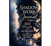 Shadow Work Journal: 100 Prompts for Self Discovery and Emotional Healing (Joyful Living Journal)