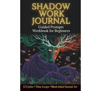 Shadow Work Journal: 12 Cycles Guided Shadow Work Prompts, Time Loops & Surreal Art