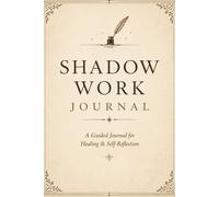 Shadow Work Journal: A Guided Journal for Healing & Self-Reflection