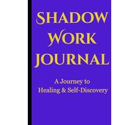 Shadow Work Journal: A Guided Workbook for Emotional Healing, Self-Discovery & Personal Transformation