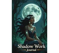 Shadow Work Journal: A Notebook for Emotional Depth, Inner Listening, and Feminine Power