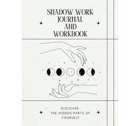 Shadow Work Journal And Workbook: A Beginner's Guide to Shadow Work through Journaling | A Journal of Self-Discovery and Inner Healing through Guided ... Spiritual Awareness | Guided Shadow Notebook