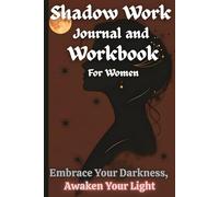Shadow Work Journal and Workbook: A Sacred Space for Healing, Reflection & Growth For Women