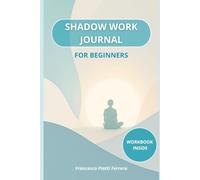 Shadow Work Journal for Beginners: 30 Days to Heal Your Inner Child and Reconnect with Yourself