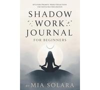 Shadow Work Journal for Beginners: 60 Guided Prompts Weekly Reflections for Gentle Self-Exploration