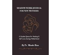 Shadow Work Journal for New Mothers: A Guided Space for Healing & Self-Love During Motherhood