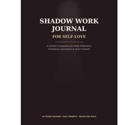 Shadow Work Journal for Self-Love: A Guided Companion to Daily Reflection, Emotional Awareness, and Personal Growth