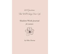 Shadow Work Journal for Women: 100 Questions That Will Change Your Life