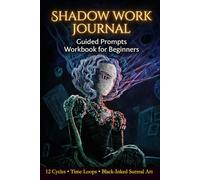 Shadow Work Journal: Guided Prompts & 12 Cycles Workbook with Time Loops & Surreal Art