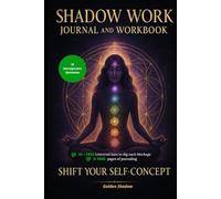 Shadow work journal - healing, introspection and manifestation of the authentic self: A spiritual writing guide to explore your shadows and embody your light
