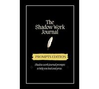 Shadow Work Journal: Prompts Edition, Journaling Prompts to Help you Heal and Grow