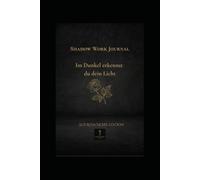 Shadow Work Journal - Sub Rosa Edition: Im Dunkel erkennst Du Dein Licht