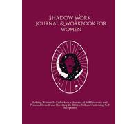 Shadow Work Journal & Workbook For WomenSelf-Discovery Personal Growth Shadow Work Self-Acceptance Empower: With Prompts To Helping You To Embark On a ... Hidden Self and Cultivating Self-Acceptance
