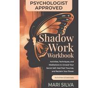 Shadow Work Workbook: Activities, Techniques, and Meditations to Unravel Your Secret Self, Heal Past Traumas, and Reclaim Your Power (Spiritual Self-Help)
