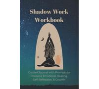 Shadow Work Workbook: Guided Journal with Prompts to Promote Emotional Healing, Self Reflection, & Growth: Self Help Therapy Book with Questions, ... Love Your Inner Child, Self Care, Heal Trauma
