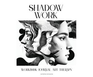 Shadow Work. Workbook Journal Art Therapy: A 3-in-1 Guide for Shadow Work, Emotional Healing, Wholeness & Self-Discovery