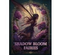 Shadowbloom Fairies: A Highly Detailed Dark Fairy Coloring Book for Adults & Teens (16+) | Intricate Enchanted Forest Fairies for Relaxation and Mindful Coloring
