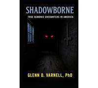 Shadowborne: True Demonic Encounters in America (Paranormal America)