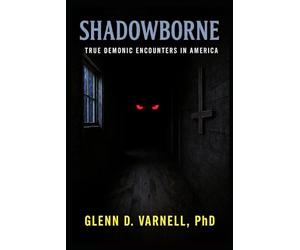 Shadowborne: True Demonic Encounters in America (Paranormal America)