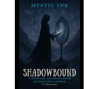 ShadowBound: A Mystical Coloring Book of Healing & Power (Mystic Ink)
