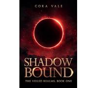Shadowbound: The Veiled Realms, Book One