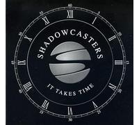 Shadowcasters - It Takes Time (UK Import)