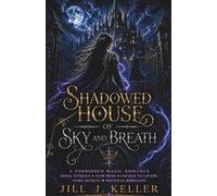 SHADOWED HOUSE OF SKY AND BREATH: A Fantasy Romance of Forbidden Breath-Magic, Dark Secrets, and a Kingdom on the Edge of War