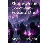 Shadowhelm Covenant Volume One (The Shadowhelm Series: Covenant of Flames)