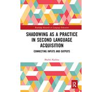 Shadowing as a Practice in Second Language Acquisition: Connecting Inputs and Outputs (Routledge Research in Language Education)