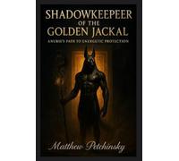 Shadowkeeper of the Golden Jackal: Anubis's Path to Energetic Protection