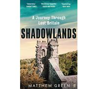 Shadowlands: A Journey Through Lost Britain (Paperback) - Matthew Green Book