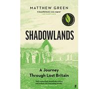 Shadowlands: A Journey Through Lost Britain