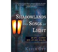 Shadowlands and Songs of Light: An Epic Journey into Joy and Healing