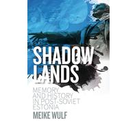 Shadowlands: Memory and History in Post-Soviet Estonia