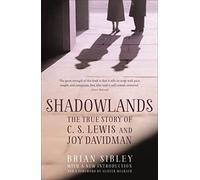 Shadowlands: The True Story of C S Lewis and Joy Davidman