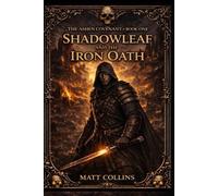 Shadowleaf and the Iron Oath: The Ashen Covenant book one