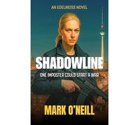 Shadowline: A Relentless German Spy Thriller About Betrayal, Imposters, and a Coup in the Heart of Berlin (Edelweiss)