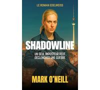 Shadowline: Un coup d’État invisible. Une équipe d’élite brisée. Une traque implacable au cœur du pouvoir (Edelweiss (FR))