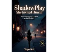 ShadowPlay: She Invited Him In (Naught Nooners)