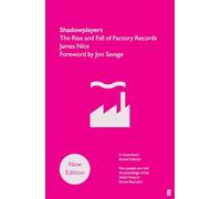 Shadowplayers: The Rise and Fall of Factory Records