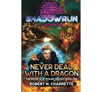 Shadowrun Legends: Never Deal with a Dragon: (Secrets of Power Trilogy, Book One)