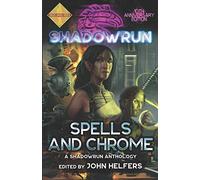 Shadowrun: Spells and Chrome: 1 (Shadowrun Anthology)