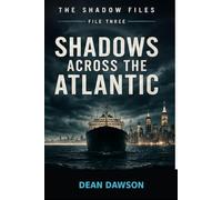 Shadows Across the Atlantic: The Third File (The Shadow Conspiracy Files)
