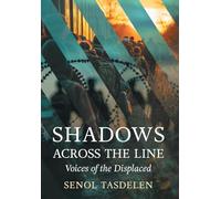 Shadows Across The Line: Voices of The Displaced