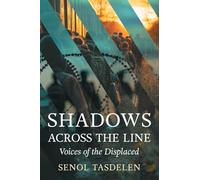 Shadows Across The Line: Voices of The Displaced
