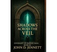 Shadows Across the Veil: Covenant of Silence Saga Book III