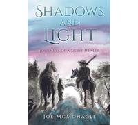 Shadows and Light: Journeys of a Spirit Healer