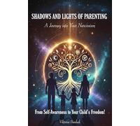 Shadows and Lights of Parenting: From Self-Awareness to Your Child’s Freedom